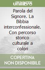 Parola del Signore. La Bibbia interconfessionale. Con percorso storico culturale a colori libro