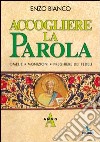 Accogliere la parola. Omelie, monizioni, preghiere dei fedeli. Anno A libro