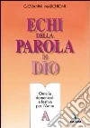 Echi della parola di Dio. Omelie domenicali e festive. Anno A libro