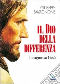Il dio della differenza. Indagine su Gesù