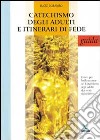 Catechismo degli adulti e itinerari di fede. Guida. Criteri per l'utilizzazione del Catechismo degli adulti «La verità vi farà liberi» libro