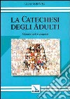 La catechesi degli adulti. Orientamenti e proposte libro