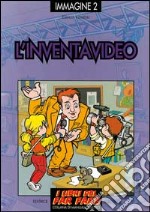 L'inventavideo. Giochi ed esperimenti con il videoregistratore e la telecamera libro