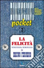 La felicità. Tenerezza, tenerezza libro