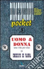 Uomo & donna. Una vita per due libro