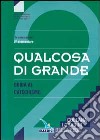 Qualcosa di grande. Guida al catechismo «Io sono con voi». Per la 2ª classe elementare libro