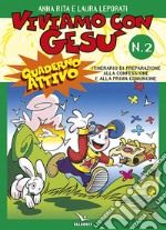 Viviamo con Gesù. Itinerario di preparazione alla confessione e alla prima comunione. Quaderno attivo per il catechismo «Io sono con voi». Vol. 2 libro