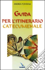 Guida per l'itinerario catecumenale libro