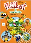 Philbert il ranocchio. L'avventura della vita. Programma multimediale di educazione per bambini dai 3 ai 6 anni. Guida per educatori e genitori libro