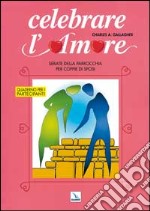 Celebrare l'amore. Serate della parrocchia per coppie di sposi. Quaderno per i partecipanti libro