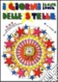 I giorni delle stelle. 24 proposte pratiche per ogni giorno dell'Avvento con i bambini libro