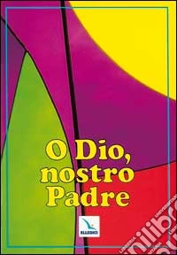 O Dio, nostro Padre