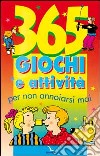 365 giochi e attività per non annoiarsi mai libro