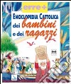 Enciclopedia cattolica dei bambini e dei ragazzi libro