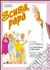 Scusa, papà. Famiglia, scuola di perdono. Quando la prima confessione? Genitori e figli insieme verso la Prima Confessione. libro di Ciravegna Giovanni