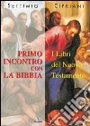 Primo incontro con la Bibbia. I libri del Nuovo Testamento libro