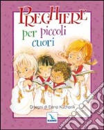 Preghiere per piccoli cuori libro