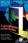 L'accoglienza in parrocchia. Come organizzare l'ufficio parrocchiale. L'arte di ricevere, accogliere, consigliare libro