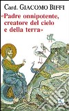 Padre onnipotente creatore del cielo e della terra libro