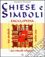 Chiese e simboli. Enciclopedia dei segni, dei simboli, dei rituali religiosi libro