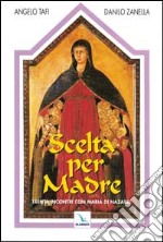 Scelta per madre. Trenta incontri con Maria di Nazaret libro