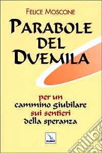 Parabole del Duemila. Per un cammino giubilare sui sentieri della speranza libro