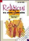 Religioni tra storia e attualità. Appunti per un dialogo multireligioso e multiculturale libro