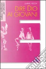 Dire Dio ai giovani libro