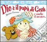 Dio è il papà di Gesù e anche il nostro libro