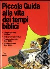 Piccola guida alla vita dei tempi biblici libro di Dowley Tim