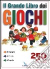 Il grande libro dei giochi. 250 giochi per tutte le età libro