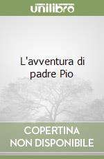 L'avventura di padre Pio libro