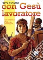 Con Gesù lavoratore. Testo di religione per la formazione professionale libro