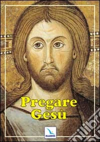 Pregare Gesù