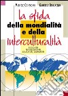 La sfida della mondialità e della interculturalità. 82 schede per insegnanti, educatori, animatori libro