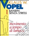 Bambini senza stress. Vol. 1: Movimento a tempo di lumaca libro di Vopel Klaus W. Centro catechistico salesiano Leumann (cur.)