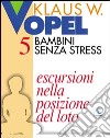 Bambini senza stress. Vol. 5: Escursioni nella posizione del loto libro di Vopel Klaus W. Centro catechistico salesiano Leumann (cur.)