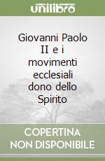 Giovanni Paolo II e i movimenti ecclesiali dono dello Spirito libro