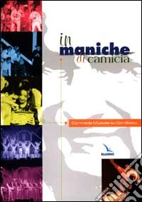 In maniche di camicia. Commedia musicale su don Bosco libro