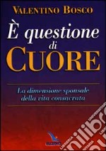 E questione di cuore. La dimensione sponsale della vita consacrata libro