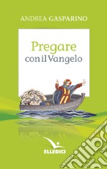 Pregare con il Vangelo libro