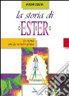 La storia di Ester. La regina che ha trovato grazia libro