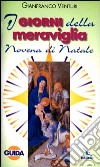 I giorni della meraviglia. Guida alla Novena di Natale libro