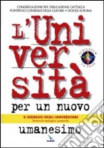 L'università per un nuovo umanesimo. Il Giubileo degli universitari libro