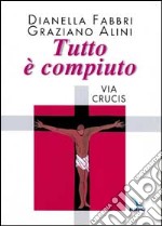 Tutto è compiuto. Via Crucis