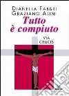 Tutto è compiuto. Via Crucis libro