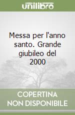 Messa per l'anno santo. Grande giubileo del 2000 libro