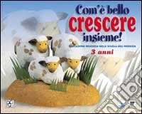 Com'è bello crescere insieme! Educazione religiosa nella scuola dell'infanzia (1) libro