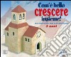 Com'è bello crescere insieme! Educazione religiosa nella scuola dell'infanzia. Vol. 2 libro