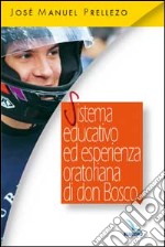 Sistema educativo ed esperienza oratoriana di don Bosco libro